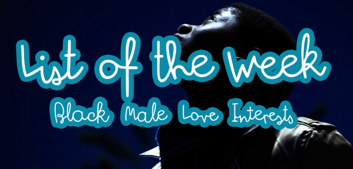 List of the Week: Black Male YA Love Interests
