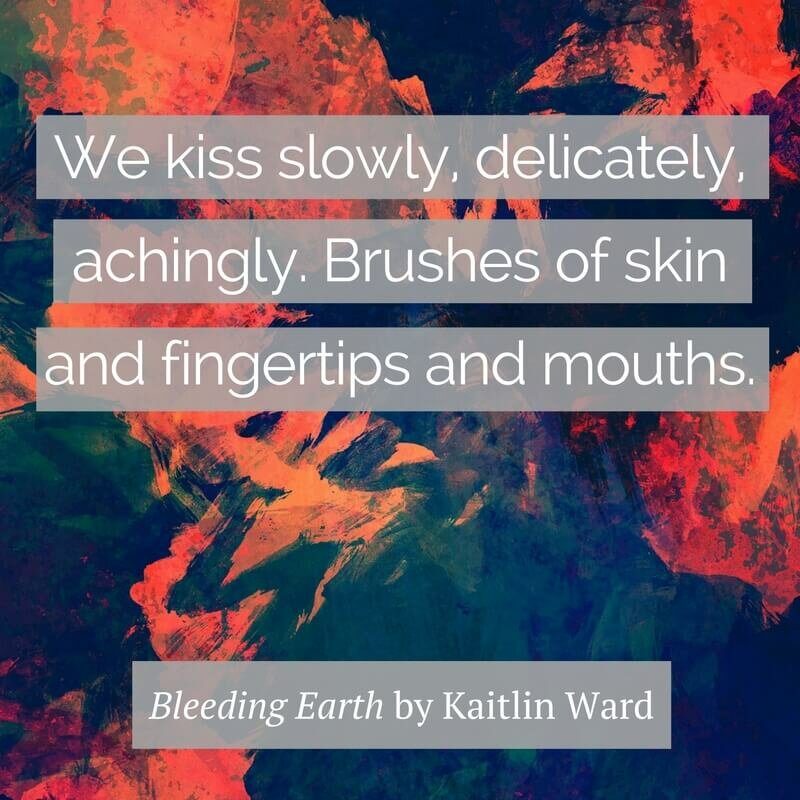kiss bleeding earth kaitlin ward quote